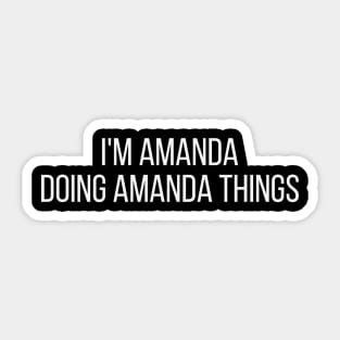 I'm Amanda doing Amanda things Sticker